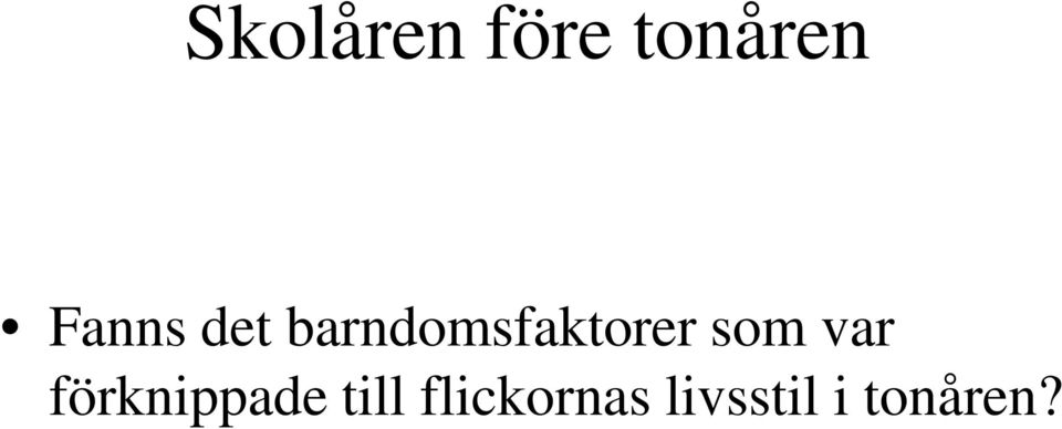 barndomsfaktorer som var