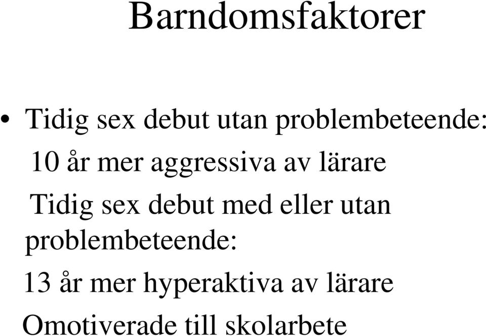 Tidig sex debut med eller utan problembeteende: