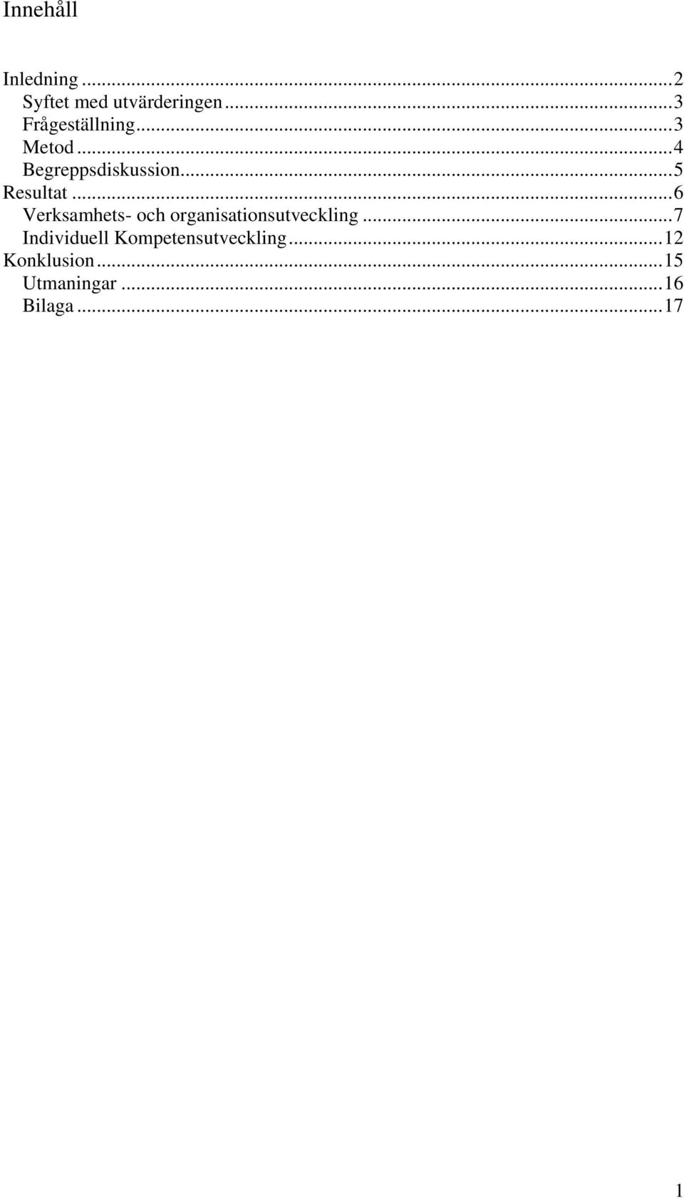 .. 5 Resultat... 6 Verksamhets- och organisationsutveckling.