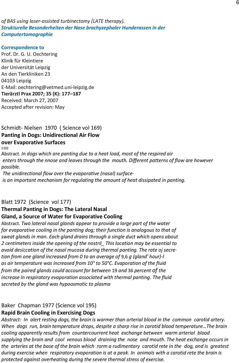 de Tierärztl Prax 2007; 35 (K): 177 187 Received: March 27, 2007 Accepted after revision: May Schmidt- Nielsen 1970 ( Science vol 169) Panting in Dogs: Unidirectional Air Flow over Evaporative