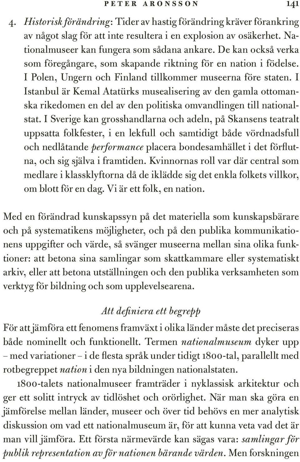 I Istanbul är Kemal Atatürks musealisering av den gamla ottomanska rikedomen en del av den politiska omvandlingen till nationalstat.