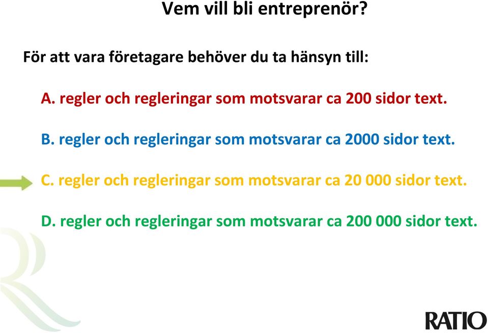 regler och regleringar som motsvarar ca 2000 sidor text. C.