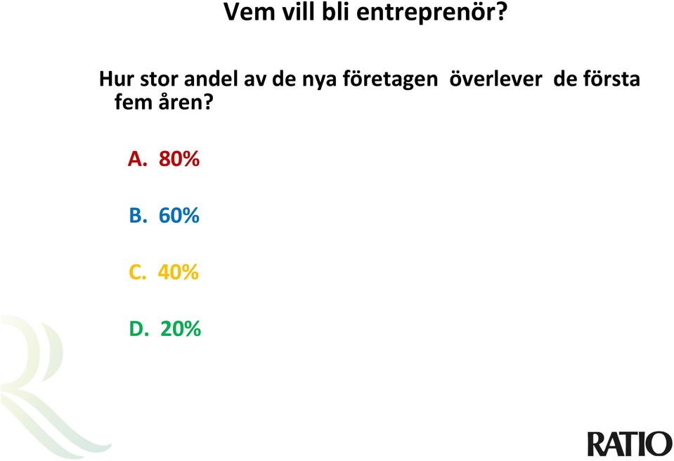 fem åren? A. 80% B. 60% C.