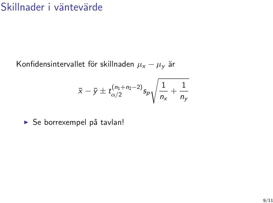 µ x µ y är x ȳ ± t (n 1+n 2 2) α/2
