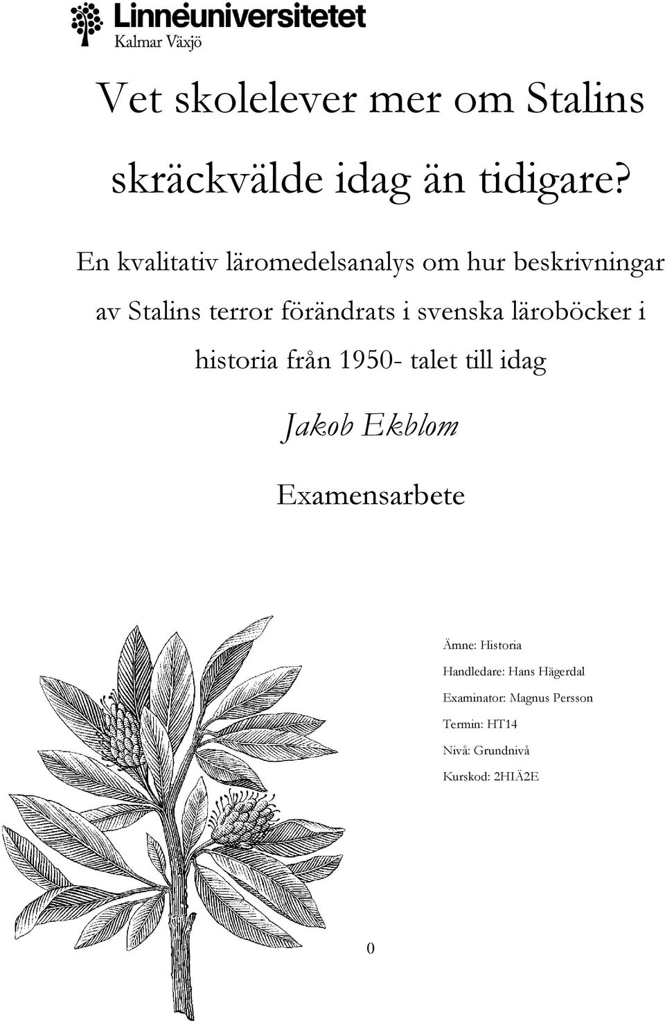 svenska läroböcker i historia från 1950- talet till idag Jakob Ekblom Examensarbete