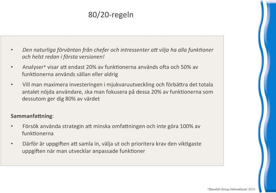 VillmanmaximerainvesteringenimjukvaruutvecklingochförbäYradettotala antaletnöjdaanvändare,skamanfokuserapådessa20%avfunk%onernasom