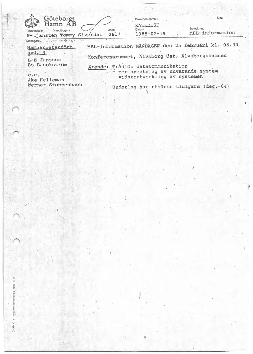 strörn c.c. Åke Helleman Werner Stoppenbach Ookurnentnarnn KALLELSE Datu m 1985-02-19 Sida Beteckning MBL-information MBL-information MÅJ.