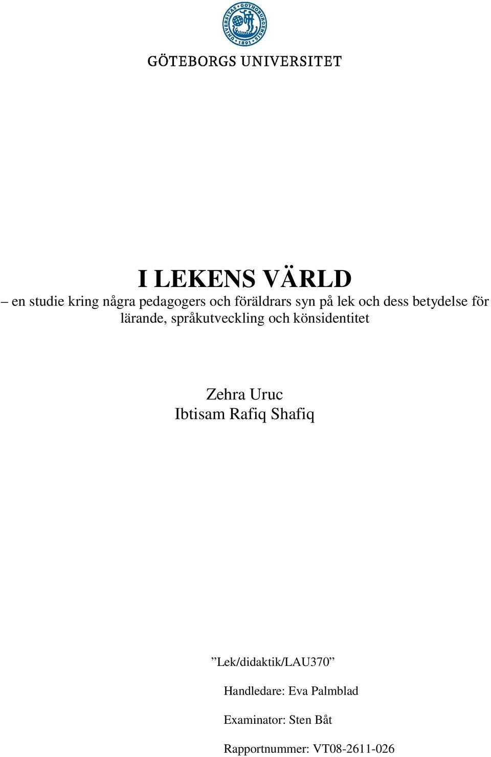 könsidentitet Zehra Uruc Ibtisam Rafiq Shafiq Lek/didaktik/LAU370