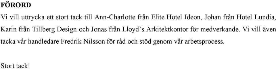 Jonas från Lloyd s Arkitektkontor för medverkande.