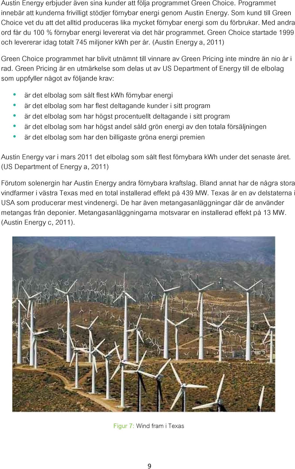 Green Choice startade 1999 och levererar idag totalt 745 miljoner kwh per år.