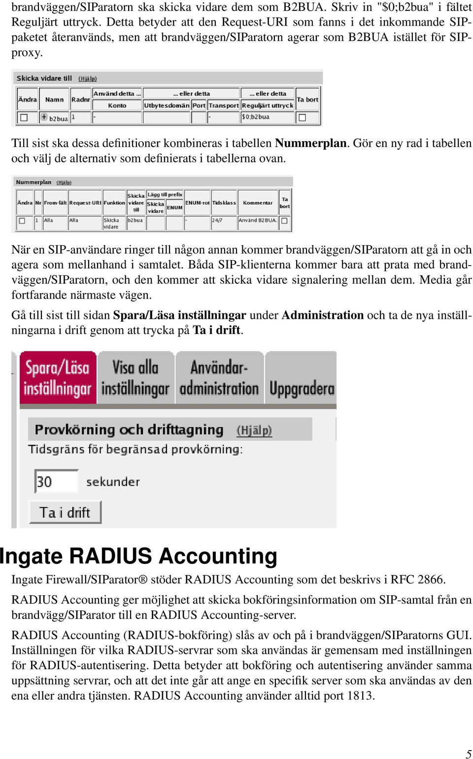 Till sist ska dessa definitioner kombineras i tabellen Nummerplan. Gör en ny rad i tabellen och välj de alternativ som definierats i tabellerna ovan.