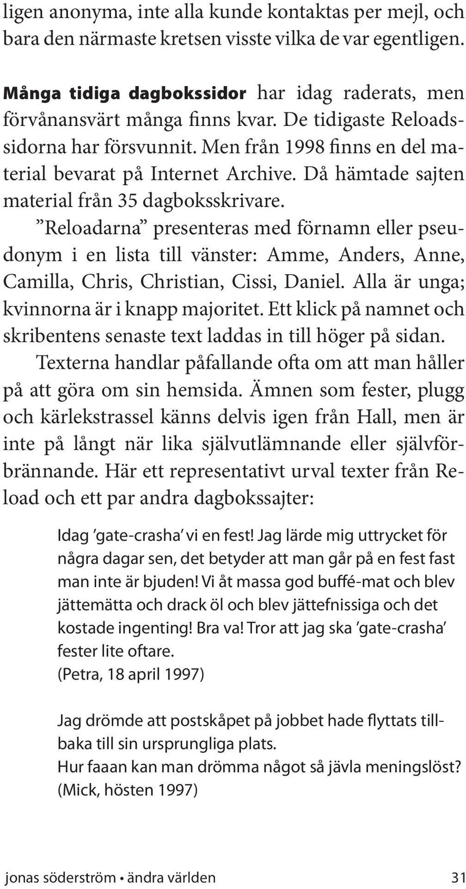 Reloadarna presenteras med förnamn eller pseudonym i en lista till vänster: Amme, Anders, Anne, Camilla, Chris, Christian, Cissi, Daniel. Alla är unga; kvinnorna är i knapp majoritet.