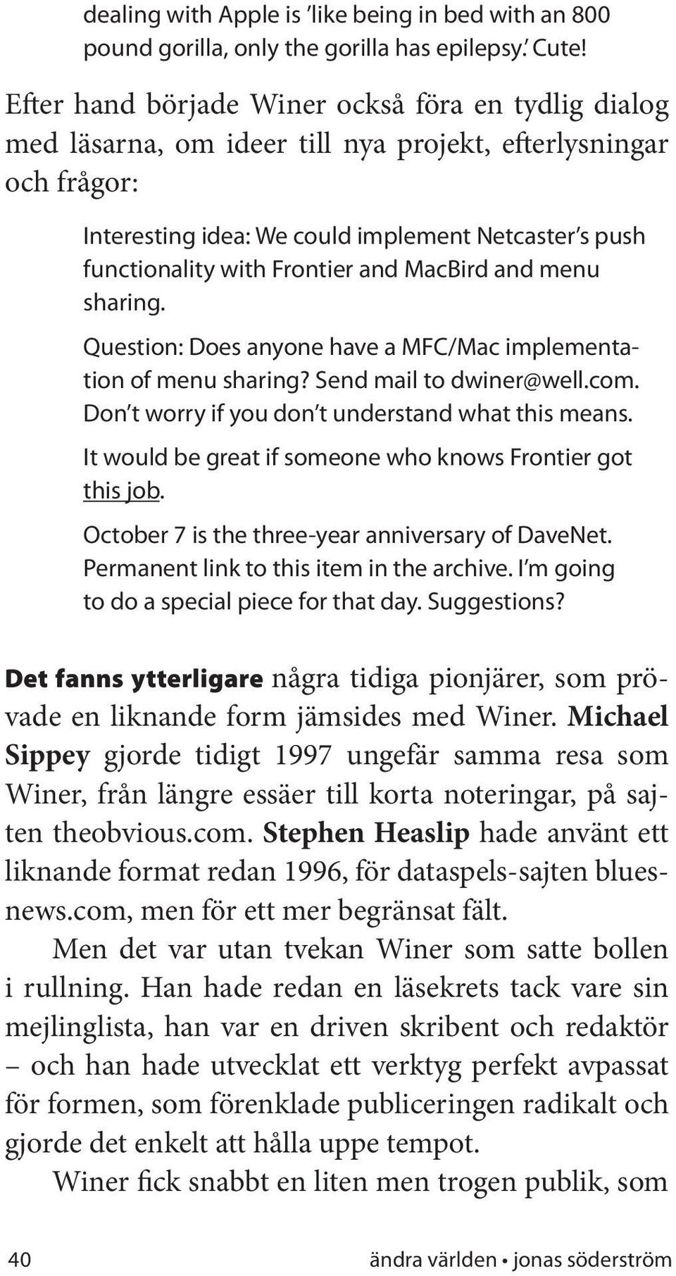 Frontier and MacBird and menu sharing. Question: Does anyone have a MFC/Mac implementation of menu sharing? Send mail to dwiner@well.com. Don t worry if you don t understand what this means.