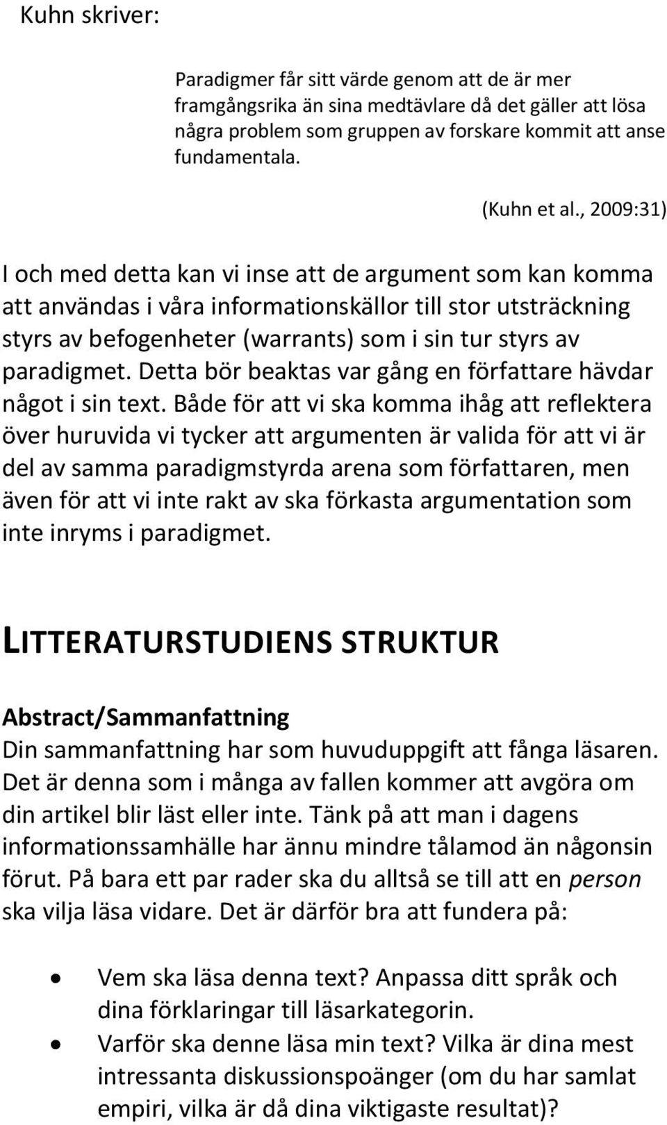 Detta bör beaktas var gång en författare hävdar något i sin text.