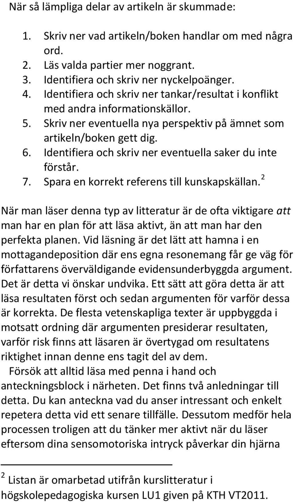 Identifiera och skriv ner eventuella saker du inte förstår. 7. Spara en korrekt referens till kunskapskällan.