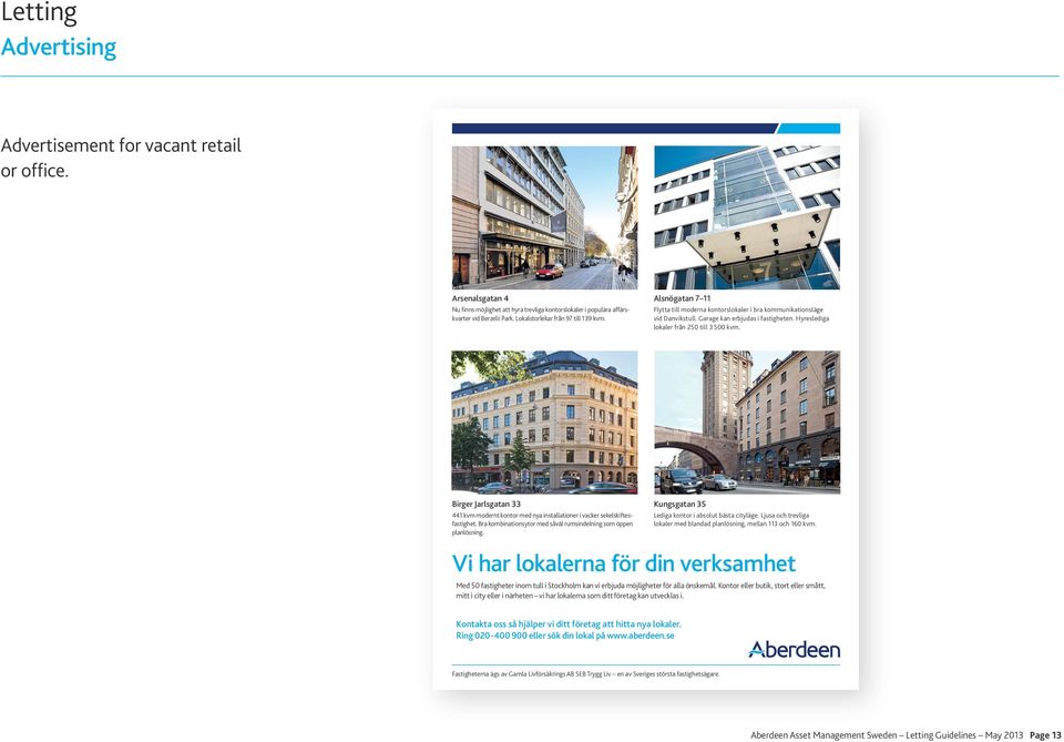 Hyreslediga lokaler från 250 till 3 500 kvm. Birger Jarlsgatan 33 441 kvm modernt kontor med nya installationer i vacker sekelskiftesfastighet.
