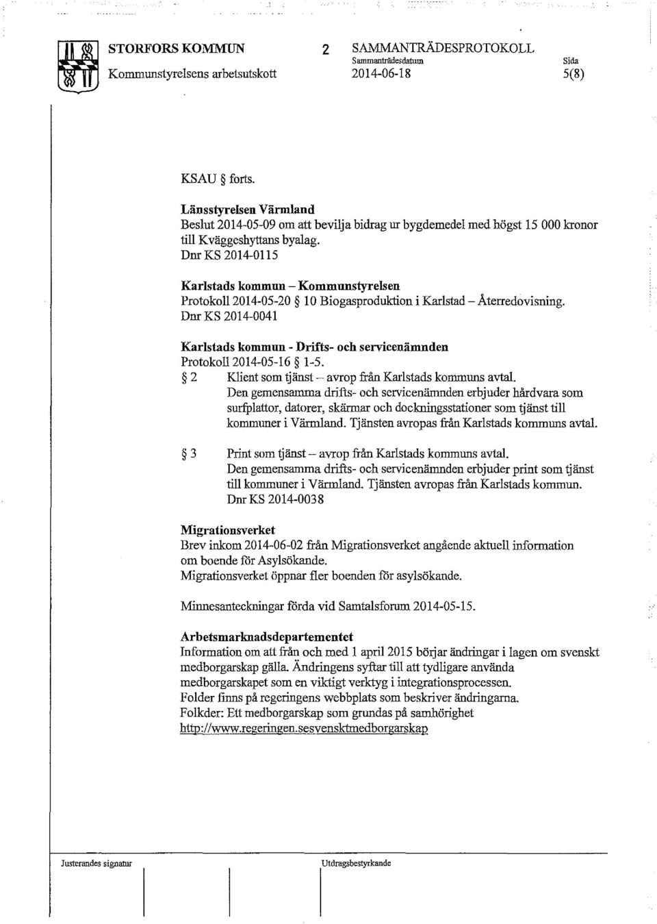 Dur KS 2014-011S Karlstads kommun - Kommunstyrelsen ProtokoIl2014-0S-20 10 Biogasproduktion i Karlstad - Aterredovisning.