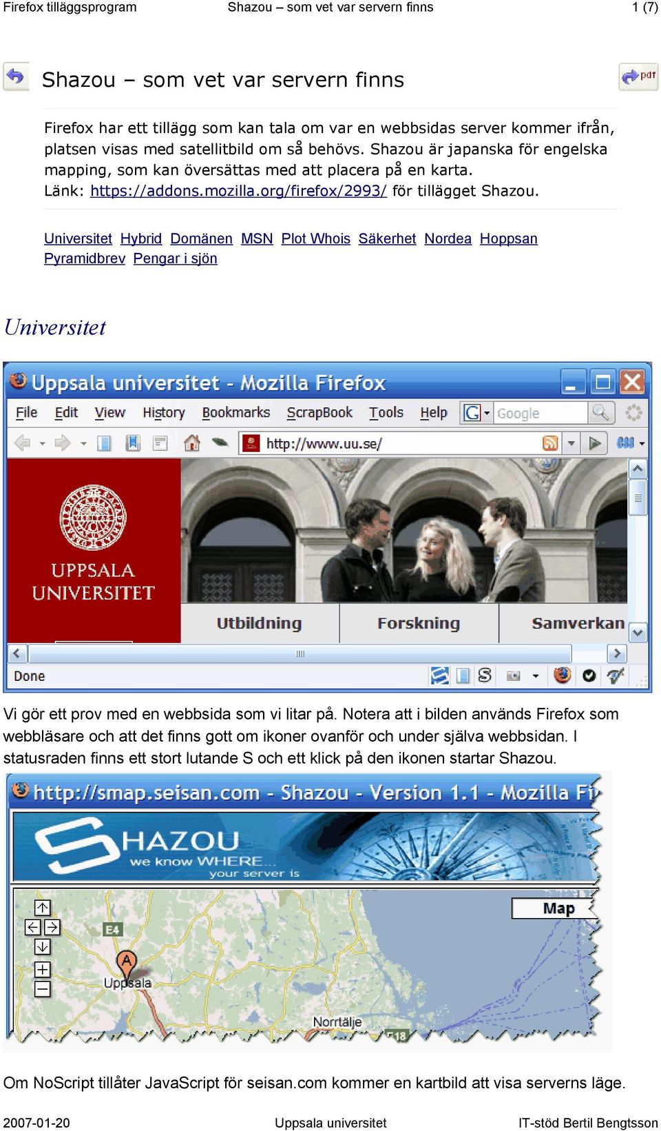 Universitet Hybrid Domänen MSN Plot Whois Säkerhet Nordea Hoppsan Pyramidbrev Pengar i sjön Universitet Vi gör ett prov med en webbsida som vi litar på.