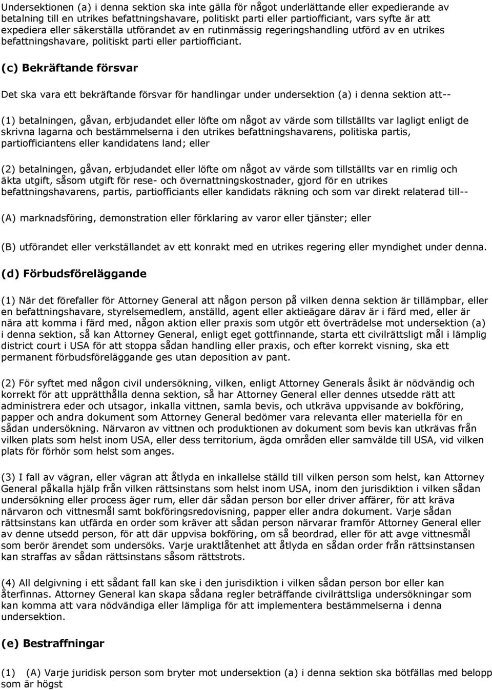 (c) Bekräftande försvar Det ska vara ett bekräftande försvar för handlingar under undersektion (a) i denna sektion att-- (1) betalningen, gåvan, erbjudandet eller löfte om något av värde som