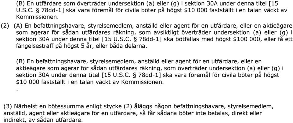 (2) (A) En befattningshavare, styrelsemedlem, anställd eller agent för en utfärdare, eller en aktieägare som agerar för sådan utfärdares räkning, som avsiktligt överträder undersektion (a) eller (g)