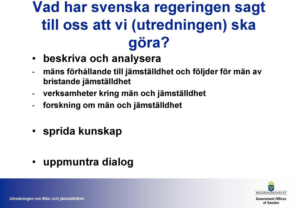 för män av bristande jämställdhet - verksamheter kring män och