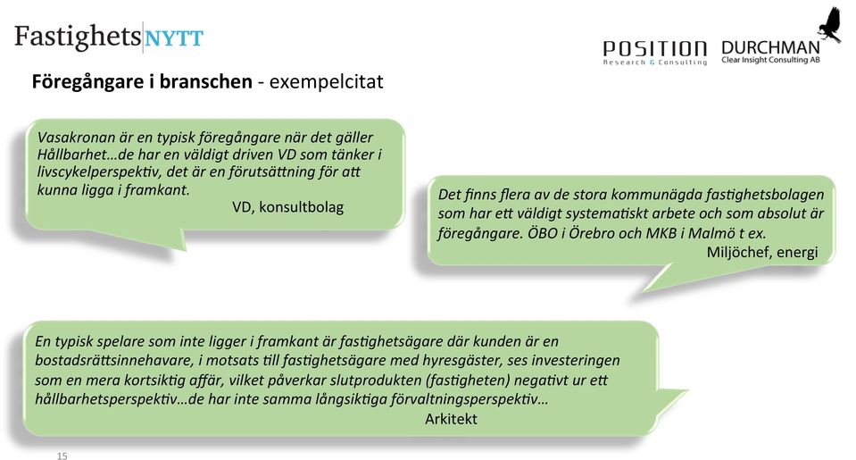 skt arbete och som absolut är föregångare. ÖBO i Örebro och MKB i Malmö t ex. Miljöchef, energi En typisk spelare som inte ligger i framkant är fas?