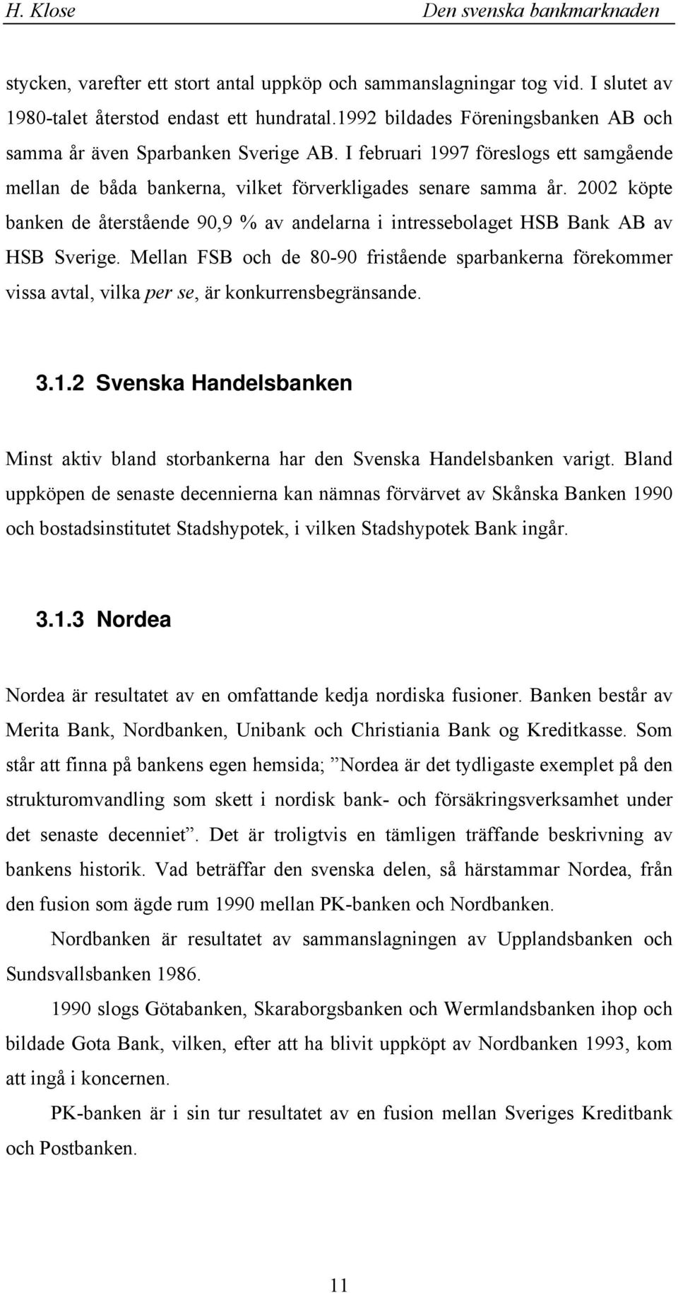 Mella FS och de 80-90 fiståede spabaea föeomme vissa avtal, vila pe se, ä ouesbegäsade. 3.1.2 Svesa Hadelsbae Mist ativ blad stobaea ha de Svesa Hadelsbae vaigt.