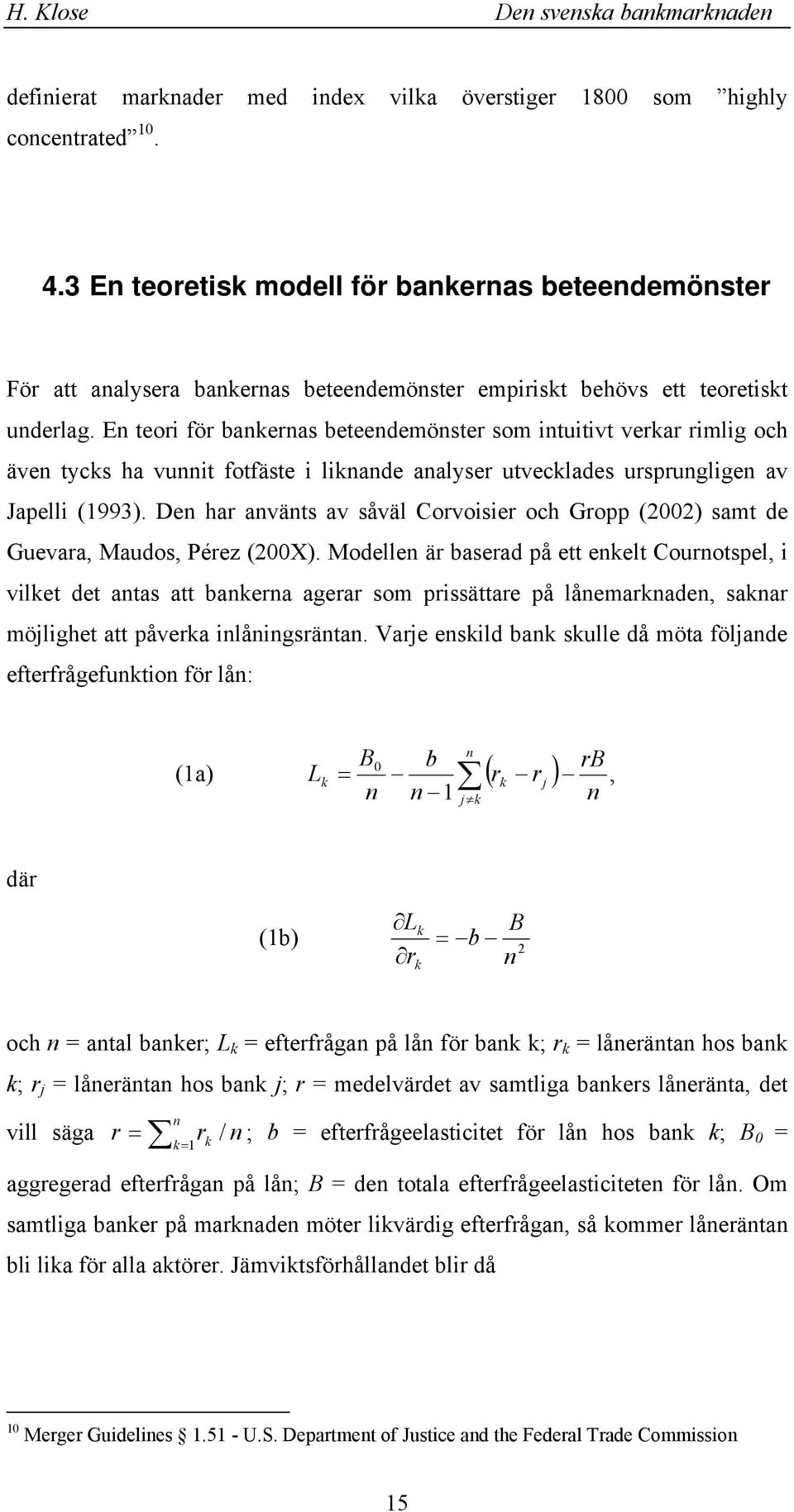 E teoi fö baeas beteedemöste som ituitivt vea imlig och äve tycs ha vuit fotfäste i liade aalyse utveclades uspuglige av Japelli (1993).