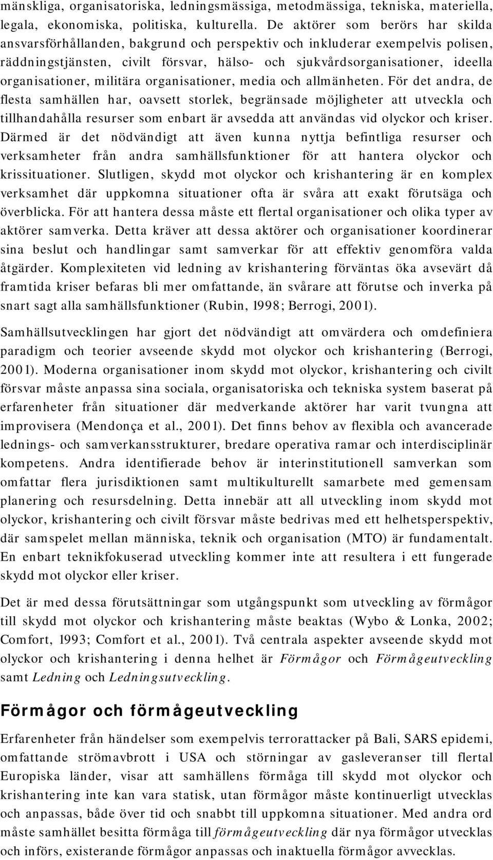 organisationer, militära organisationer, media och allmänheten.