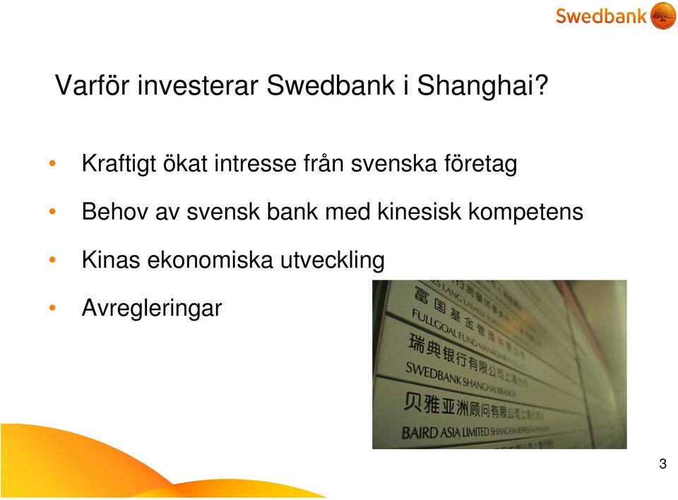 företag Behov av svensk bank med kinesisk