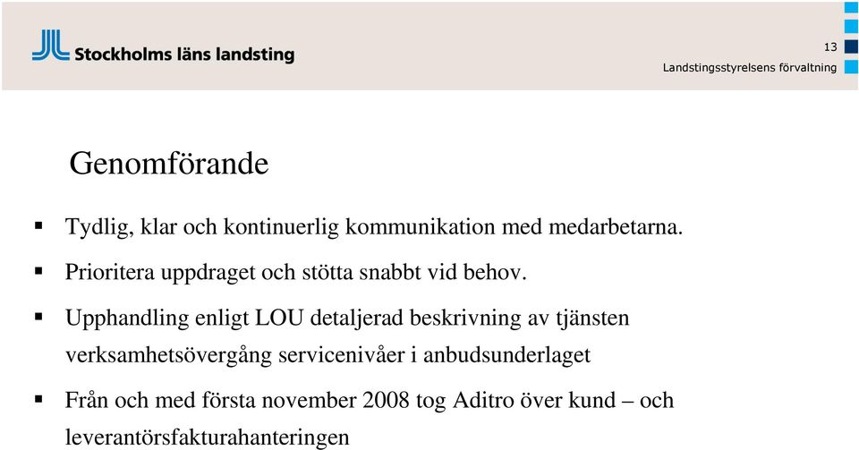 Upphandling enligt LOU detaljerad beskrivning av tjänsten verksamhetsövergång