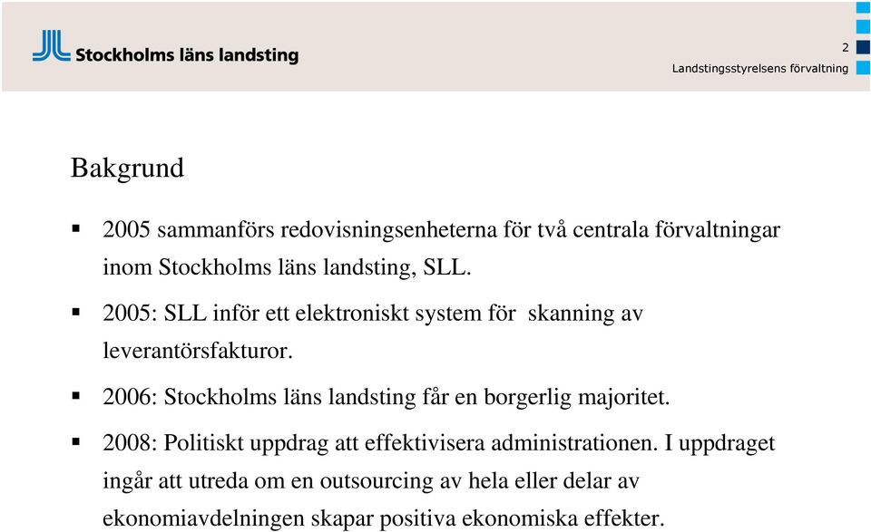 2006: Stockholms läns landsting får en borgerlig majoritet.