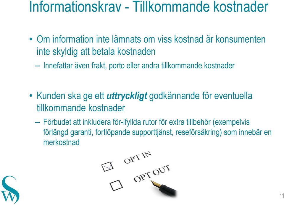 uttryckligt godkännande för eventuella tillkommande kostnader Förbudet att inkludera för-ifyllda rutor för