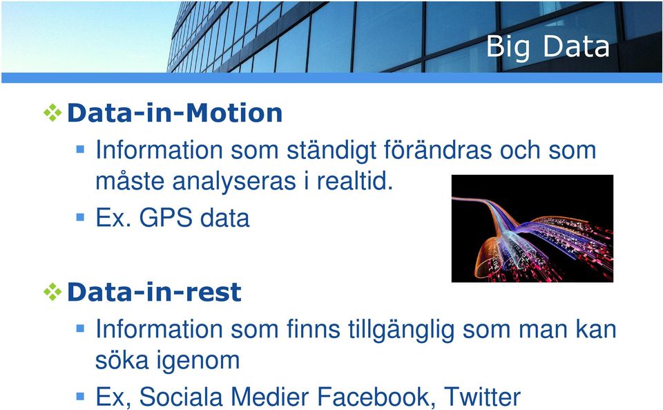 GPS data Data-in-rest Information som finns