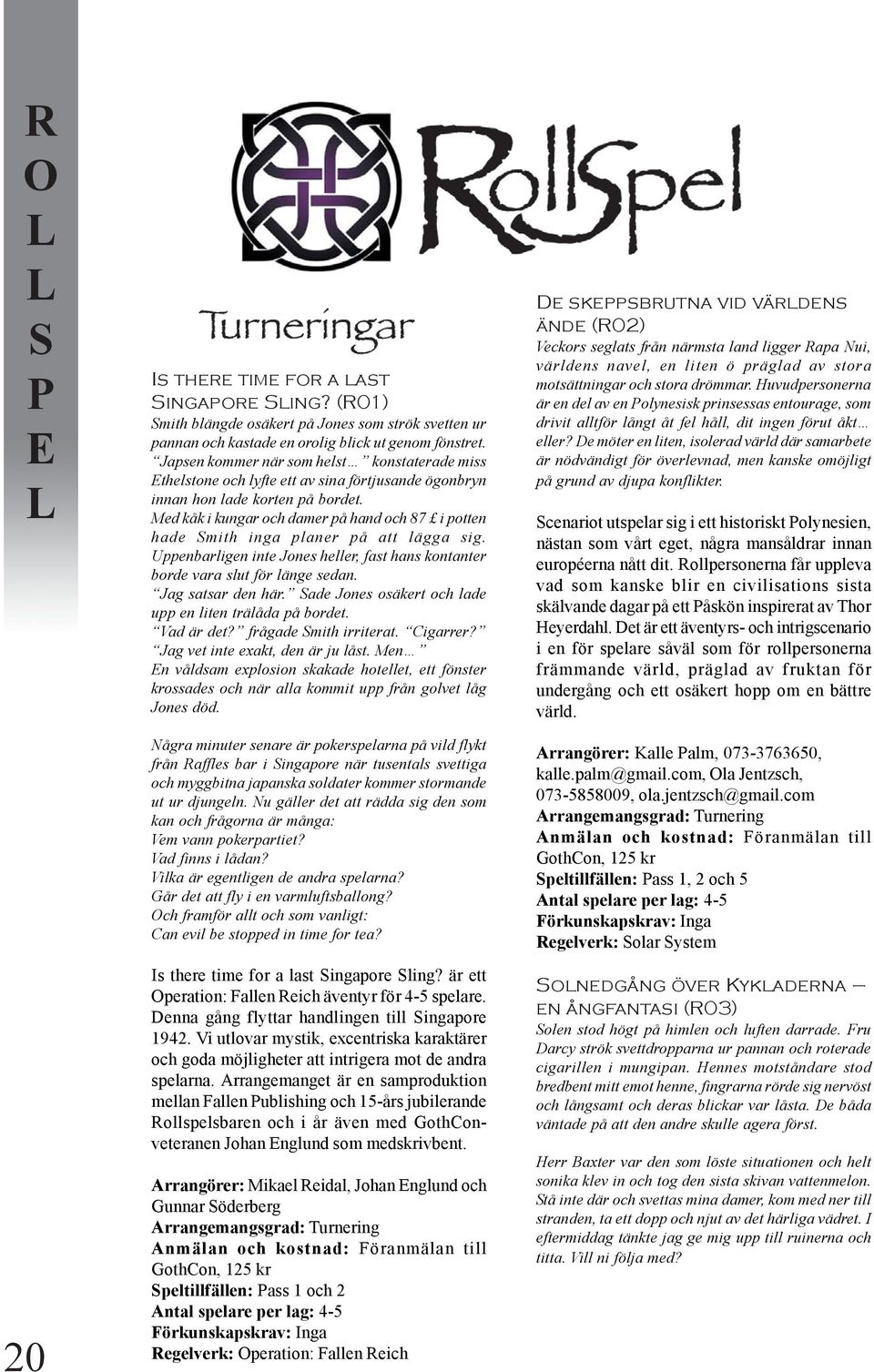 Med kåk i kungar och damer på hand och 87 i potten hade mith inga planer på att lägga sig. Uppenbarligen inte Jones heller, fast hans kontanter borde vara slut för länge sedan. Jag satsar den här.