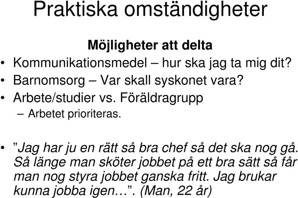 Jag har ju en rätt så bra chef så det ska nog gå.