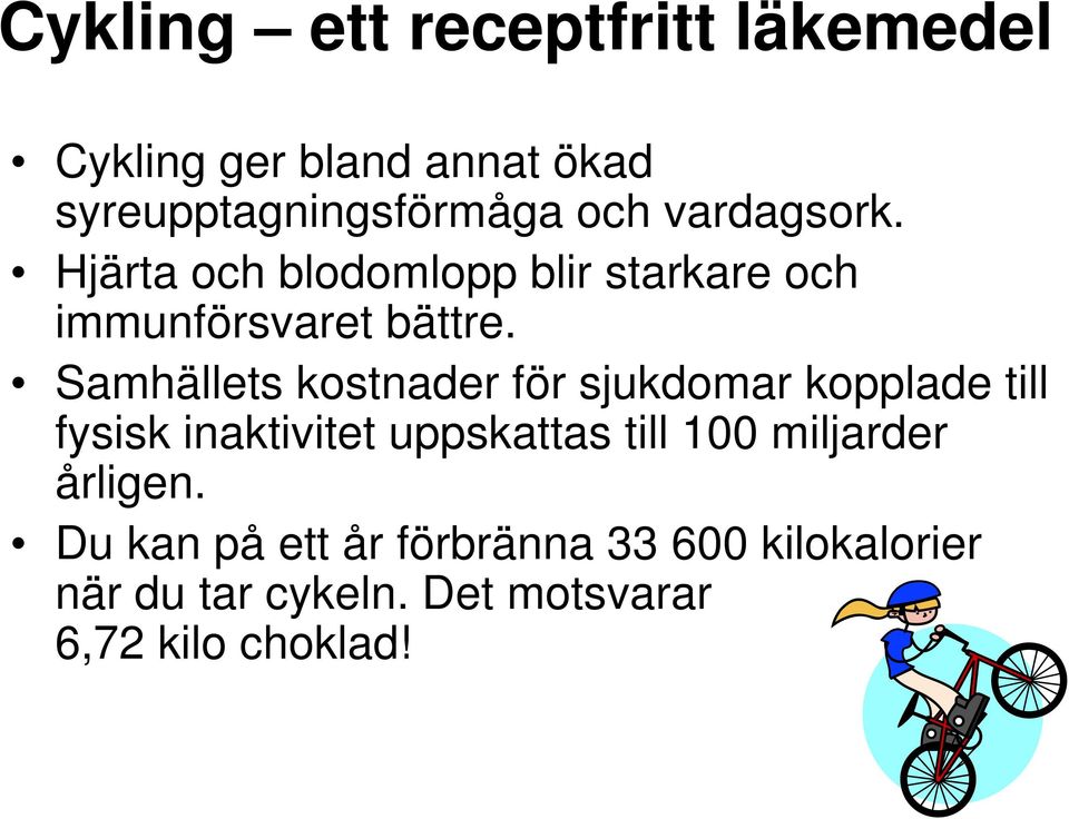 Samhällets kostnader för sjukdomar kopplade till fysisk inaktivitet uppskattas till 100