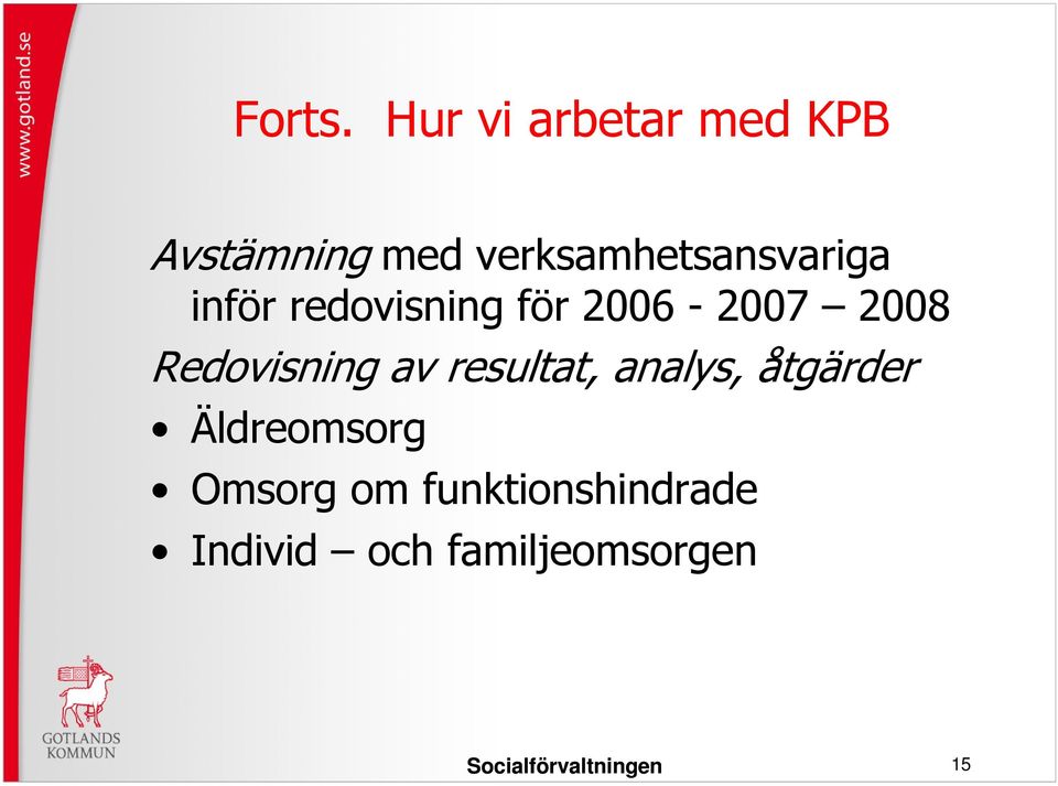 verksamhetsansvariga inför redovisning för 2006-2007