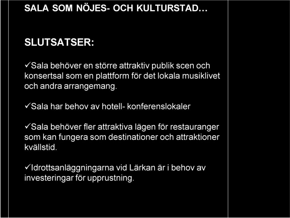 Sala har behov av hotell- konferenslokaler Sala behöver fler attraktiva lägen för restauranger som