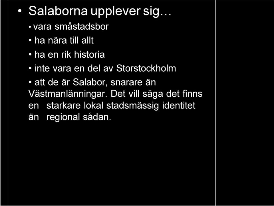 Salabor, snarare än Västmanlänningar.