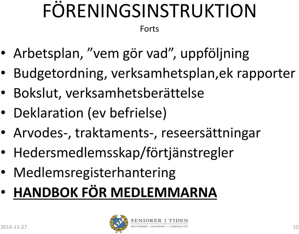 Deklaration (ev befrielse) Arvodes-, traktaments-, reseersättningar