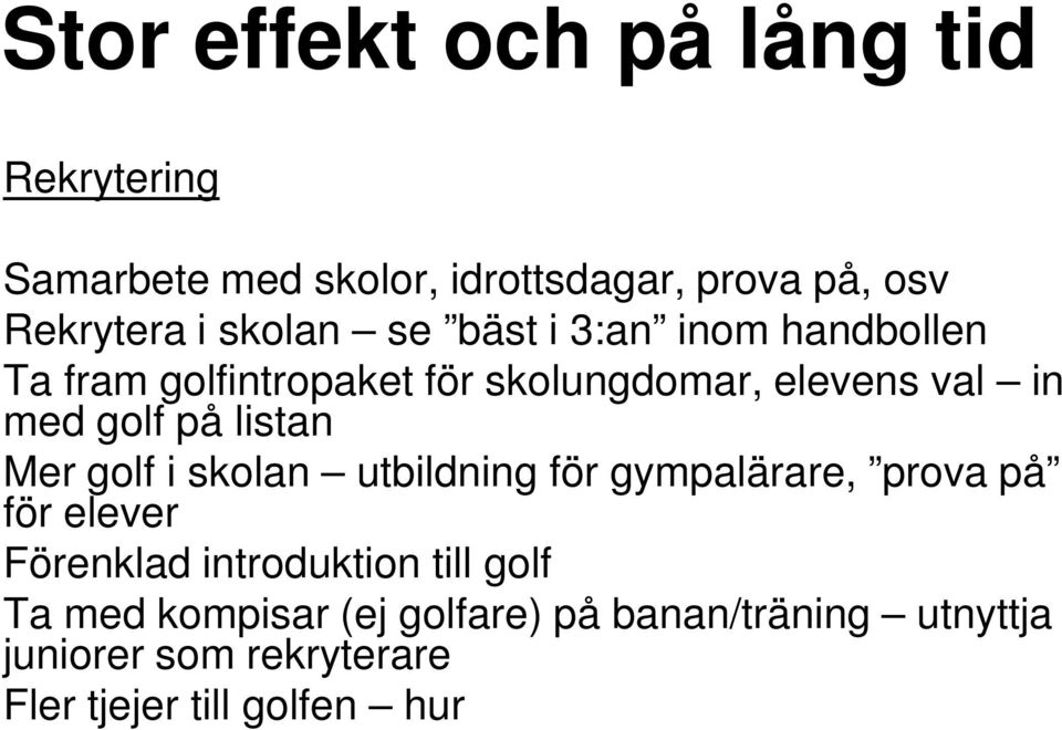 listan Mer golf i skolan utbildning för gympalärare, prova på för elever Förenklad introduktion till golf