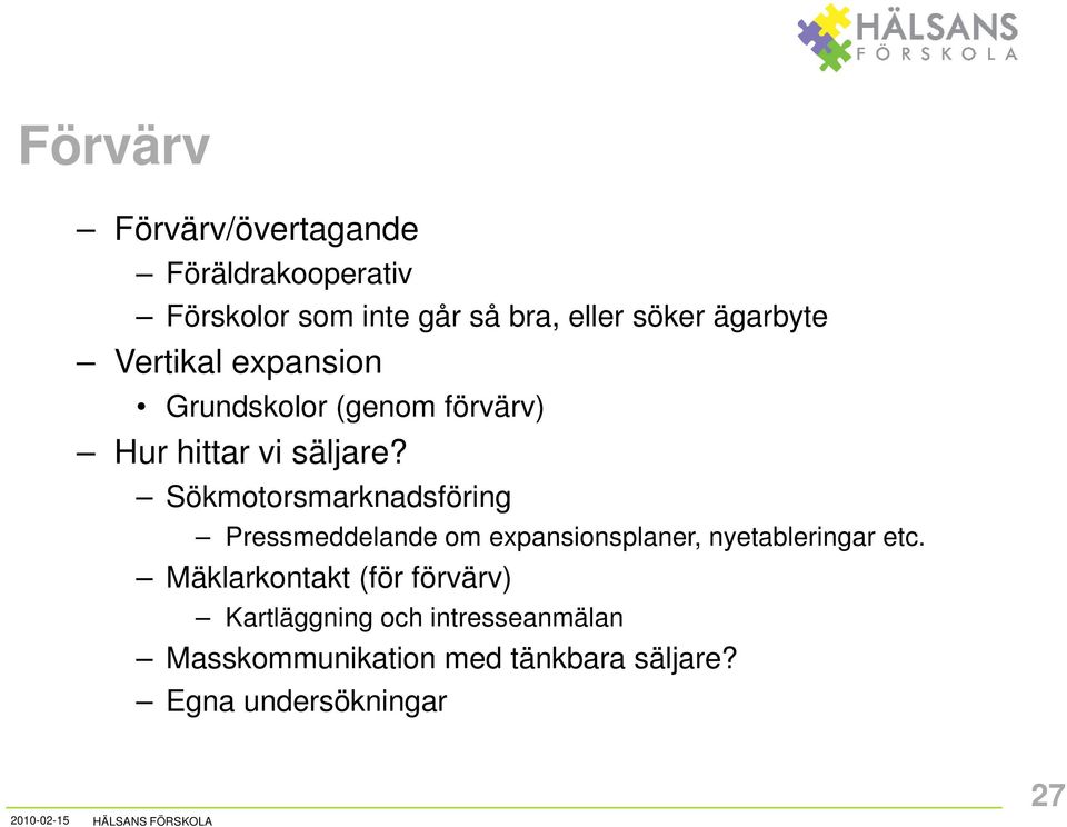 Sökmotorsmarknadsföring Pressmeddelande om expansionsplaner, nyetableringar etc.