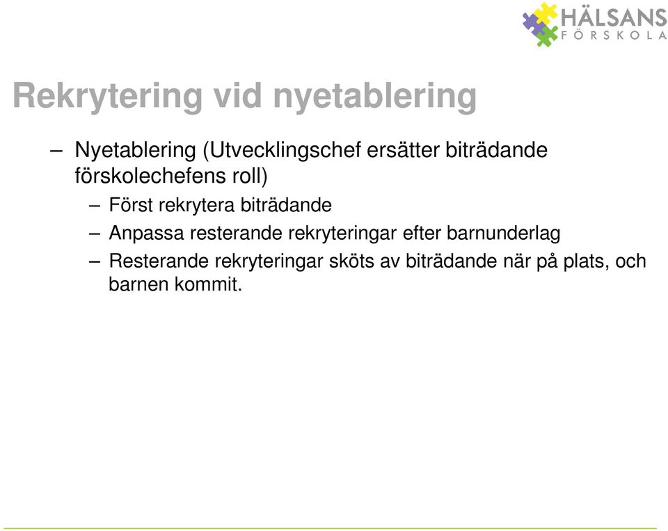 biträdande Anpassa resterande rekryteringar efter barnunderlag