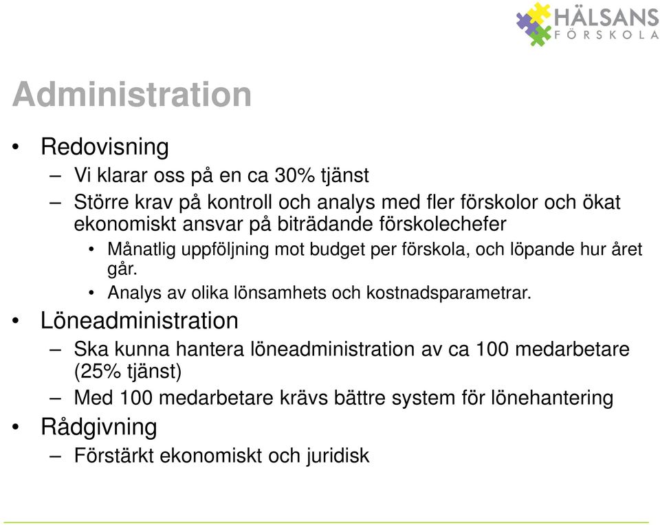 går. Analys av olika lönsamhets och kostnadsparametrar.