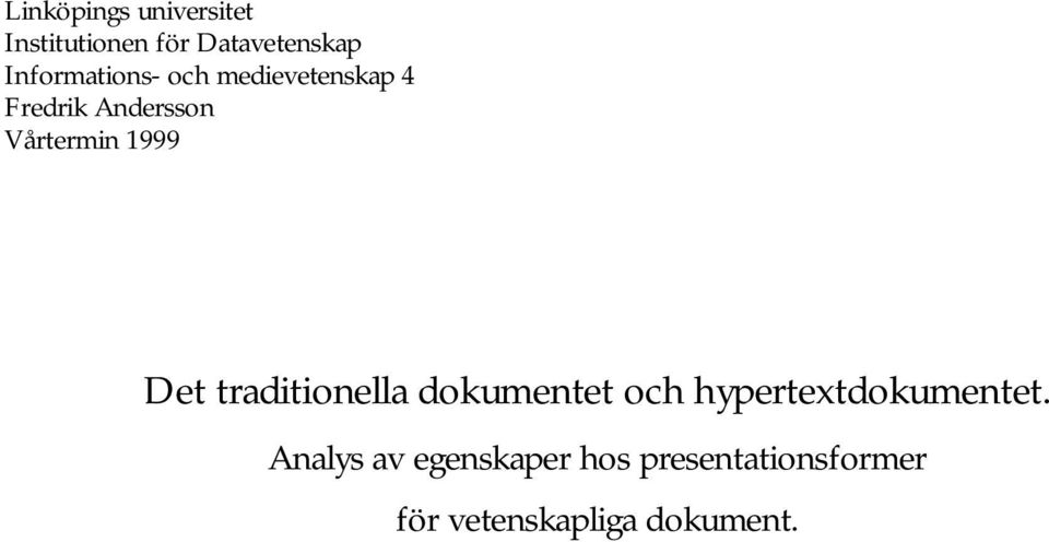 1999 Det traditionella dokumentet och hypertextdokumentet.