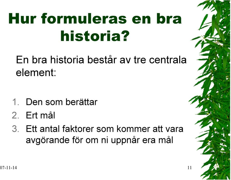 Den som berättar 2. Ert mål 3.