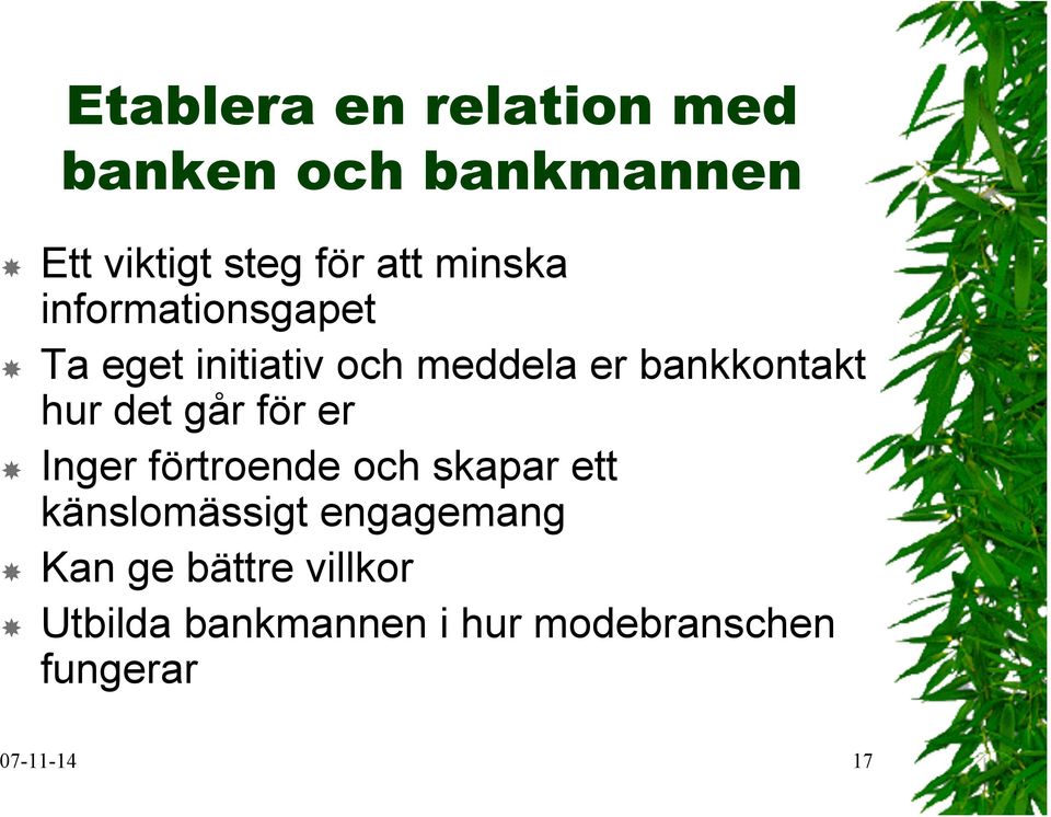 det går för er Inger förtroende och skapar ett känslomässigt engagemang