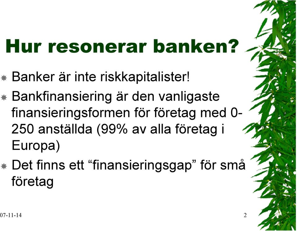 för företag med 0-250 anställda (99% av alla företag i