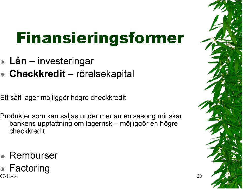 säljas under mer än en säsong minskar bankens uppfattning om